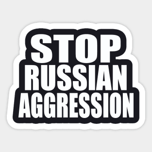 Stop Russian aggression Sticker